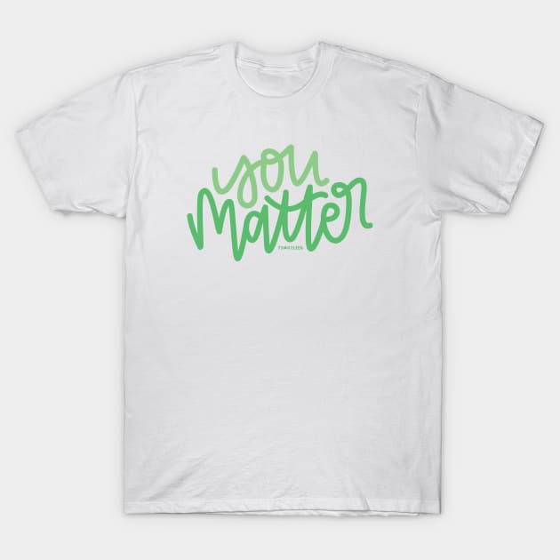 You Matter - Mint T-Shirt by hoddynoddy